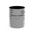 “WITH TIME” Accent Coffee Mug (11, 15oz)
