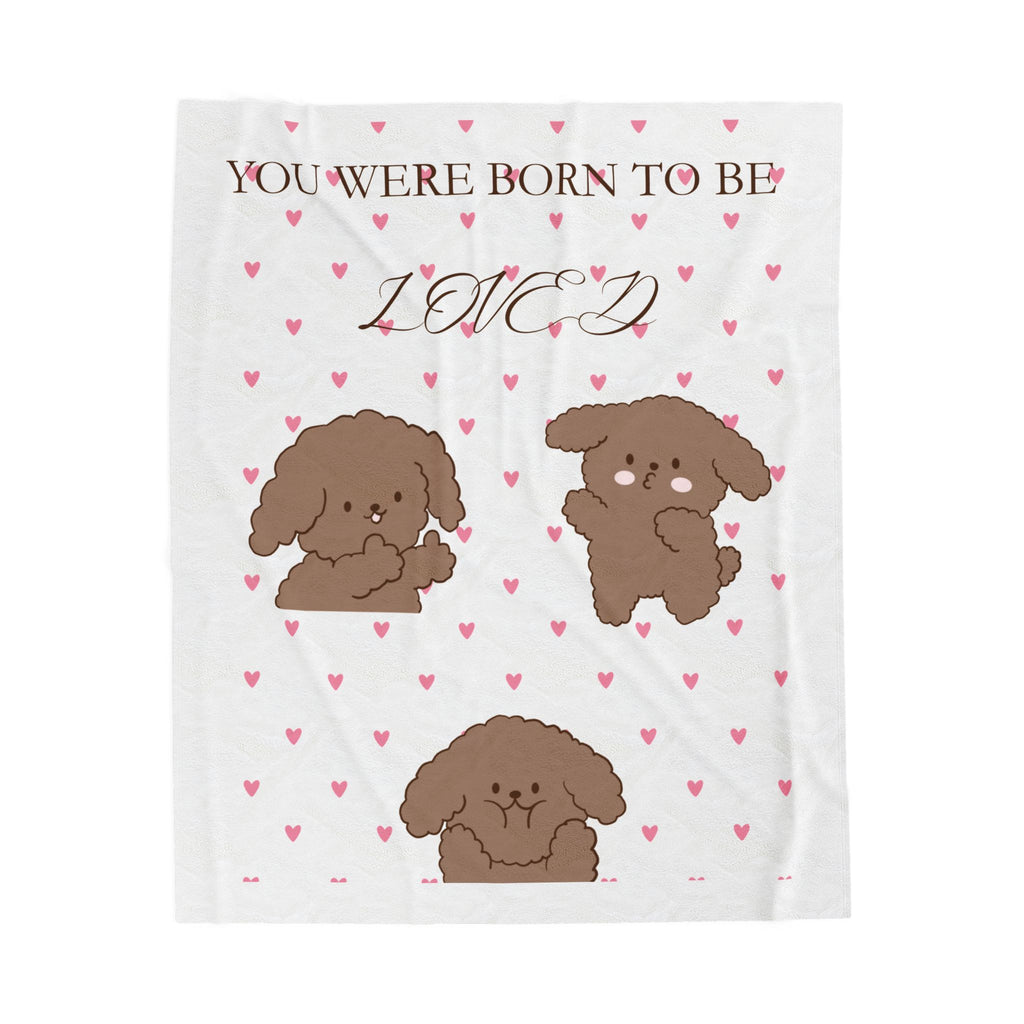 “YOU WERE BORN TO BE LOVED” Velveteen Plush Blanket