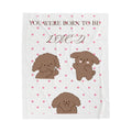 “YOU WERE BORN TO BE LOVED” Velveteen Plush Blanket