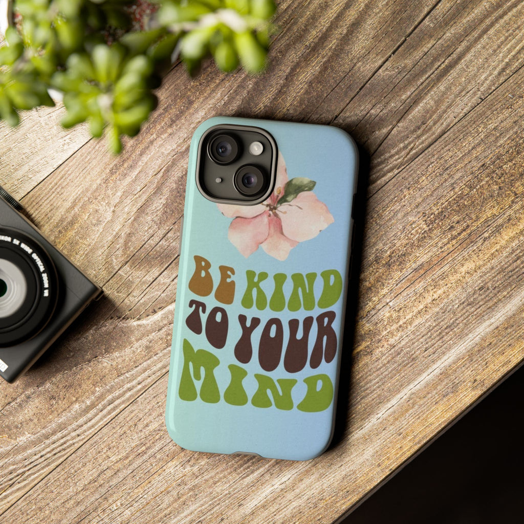 “BE KIND TO YOUR MIND” 
Tough Cases