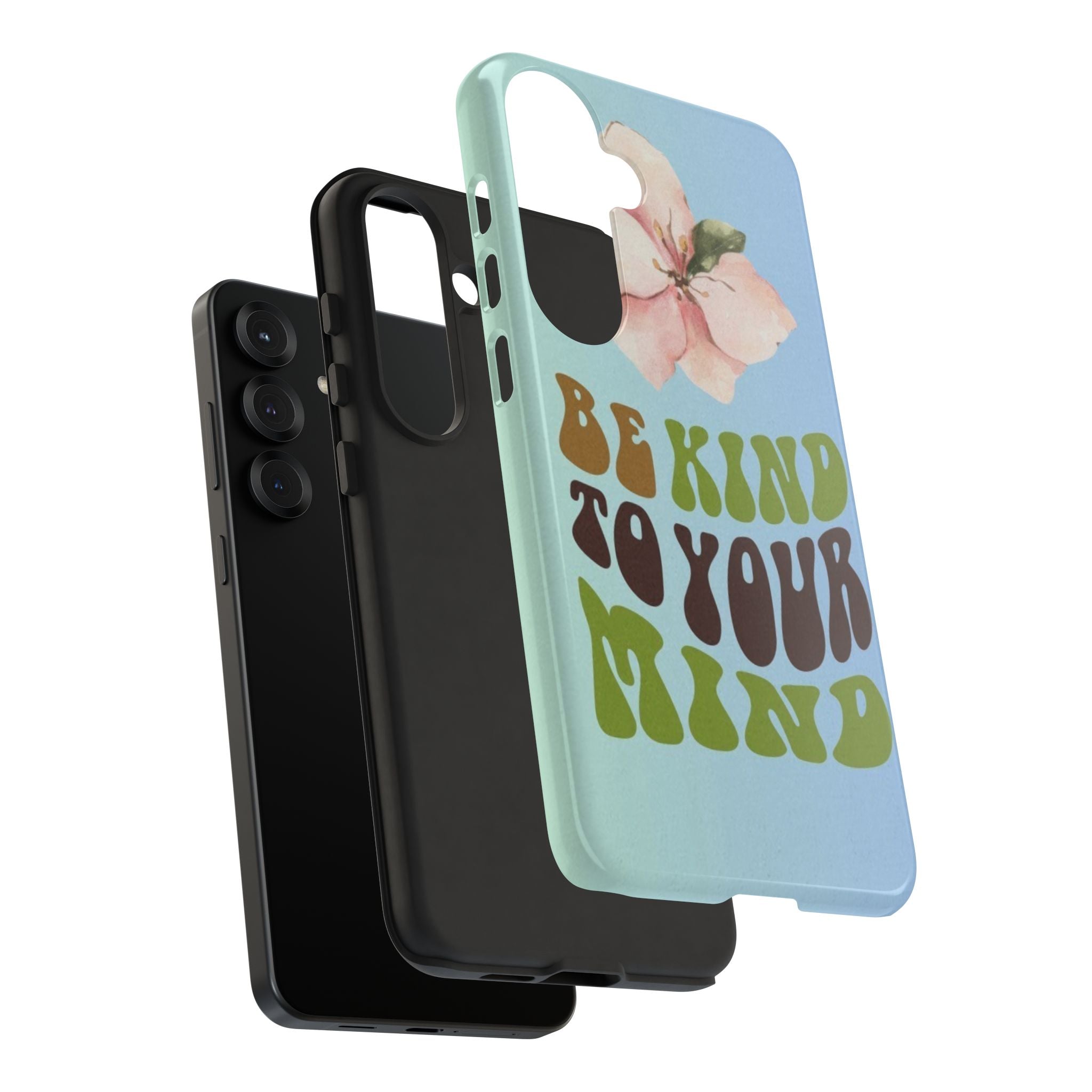 “BE KIND TO YOUR MIND” 
Tough Cases