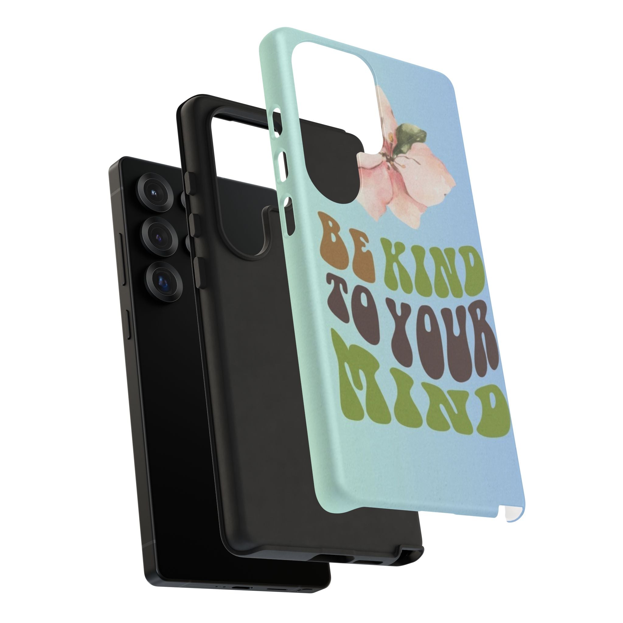 “BE KIND TO YOUR MIND” 
Tough Cases