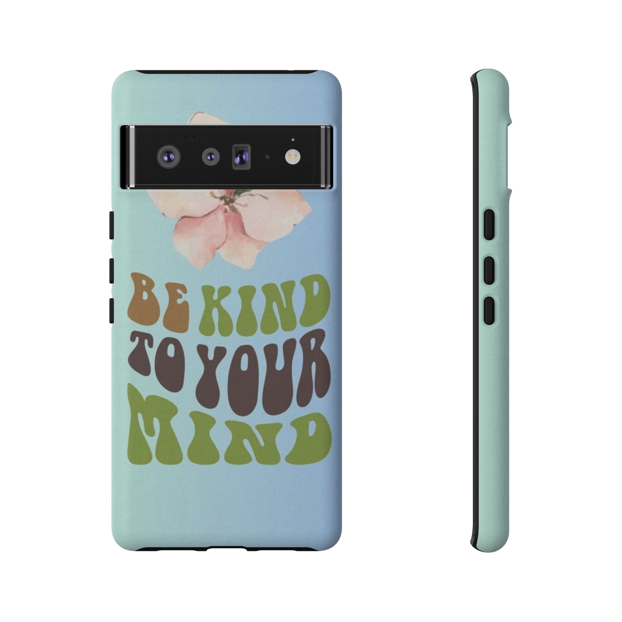“BE KIND TO YOUR MIND” 
Tough Cases