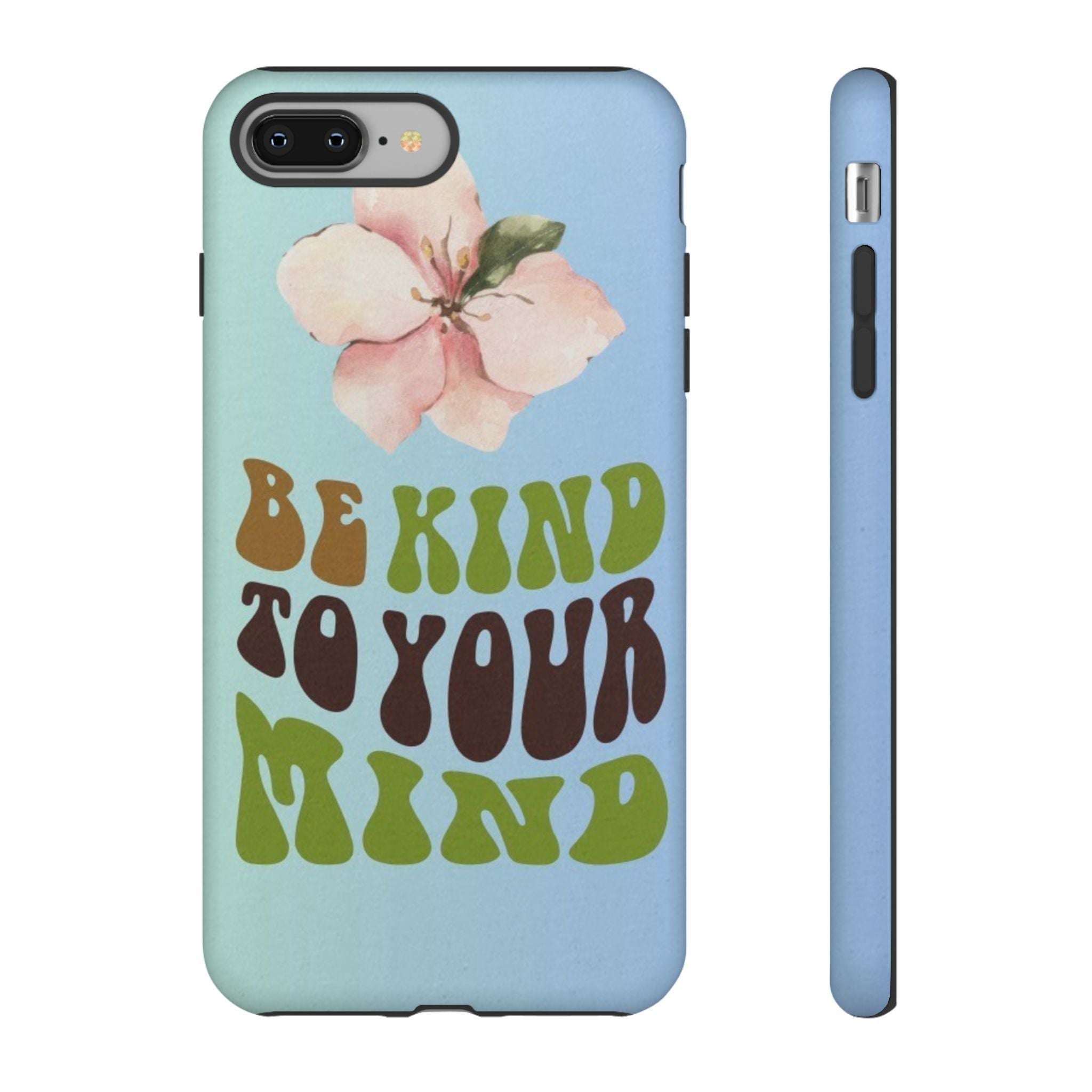 “BE KIND TO YOUR MIND” 
Tough Cases