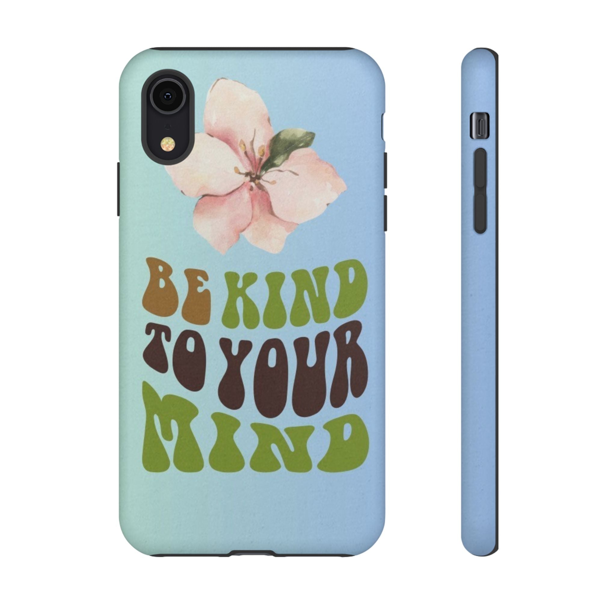 “BE KIND TO YOUR MIND” 
Tough Cases