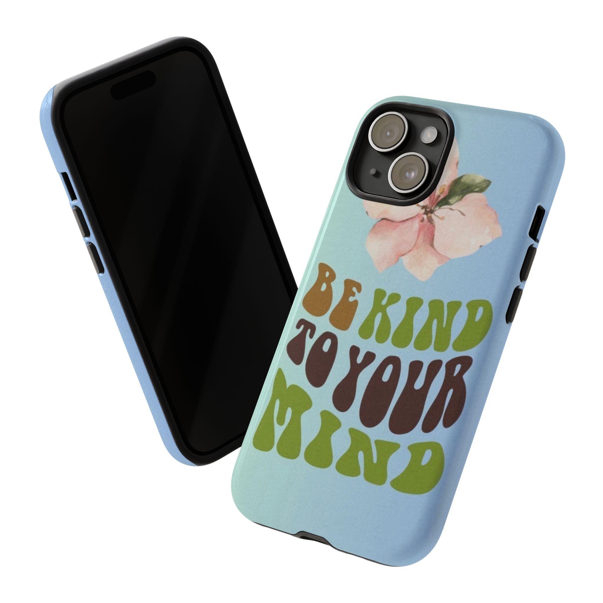 “BE KIND TO YOUR MIND” 
Tough Cases