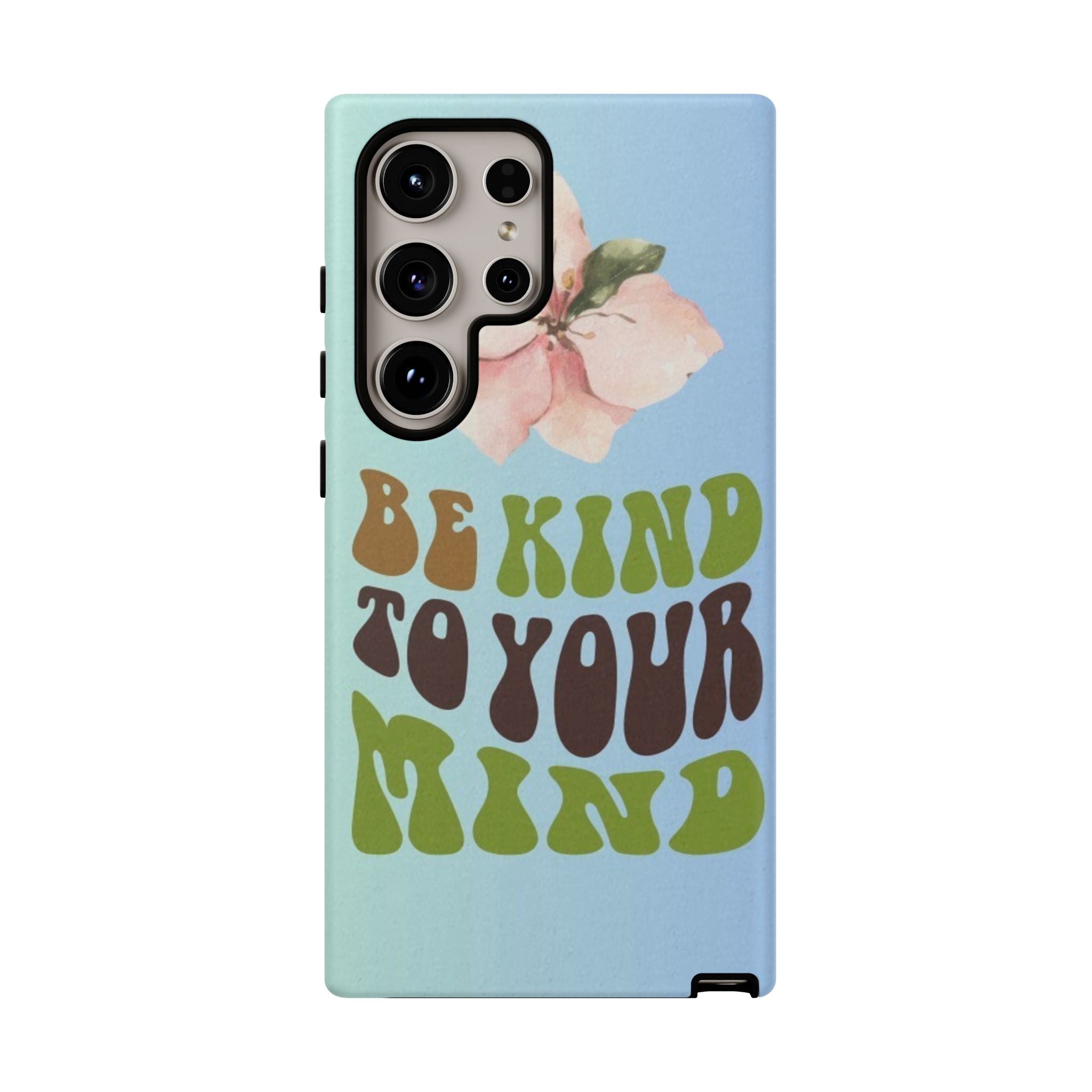 “BE KIND TO YOUR MIND” 
Tough Cases