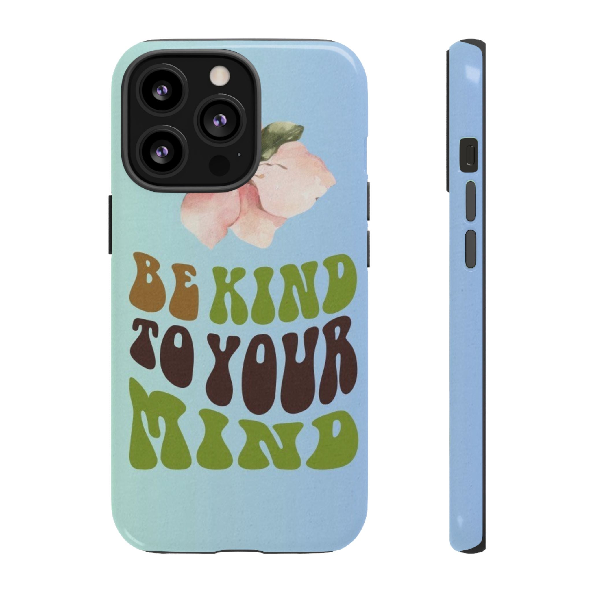 “BE KIND TO YOUR MIND” 
Tough Cases