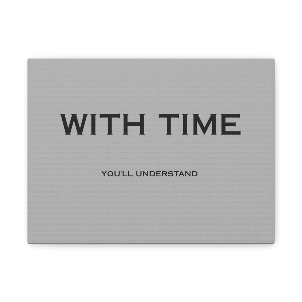 “WITH TIME” Canvas, Stretched, 1.25"