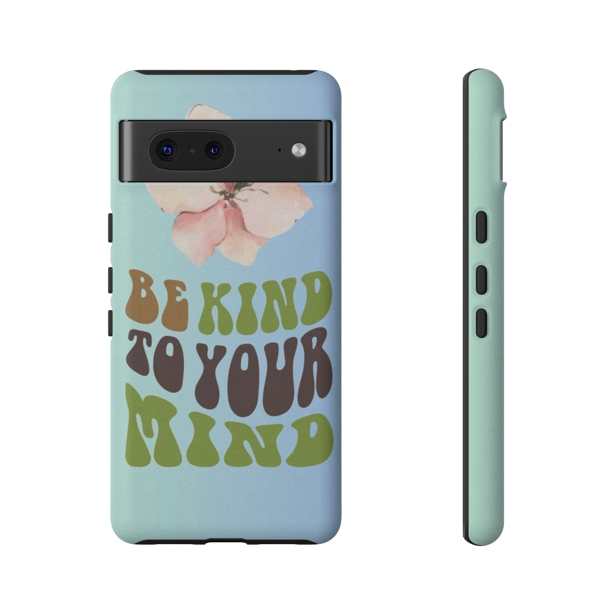 “BE KIND TO YOUR MIND” 
Tough Cases