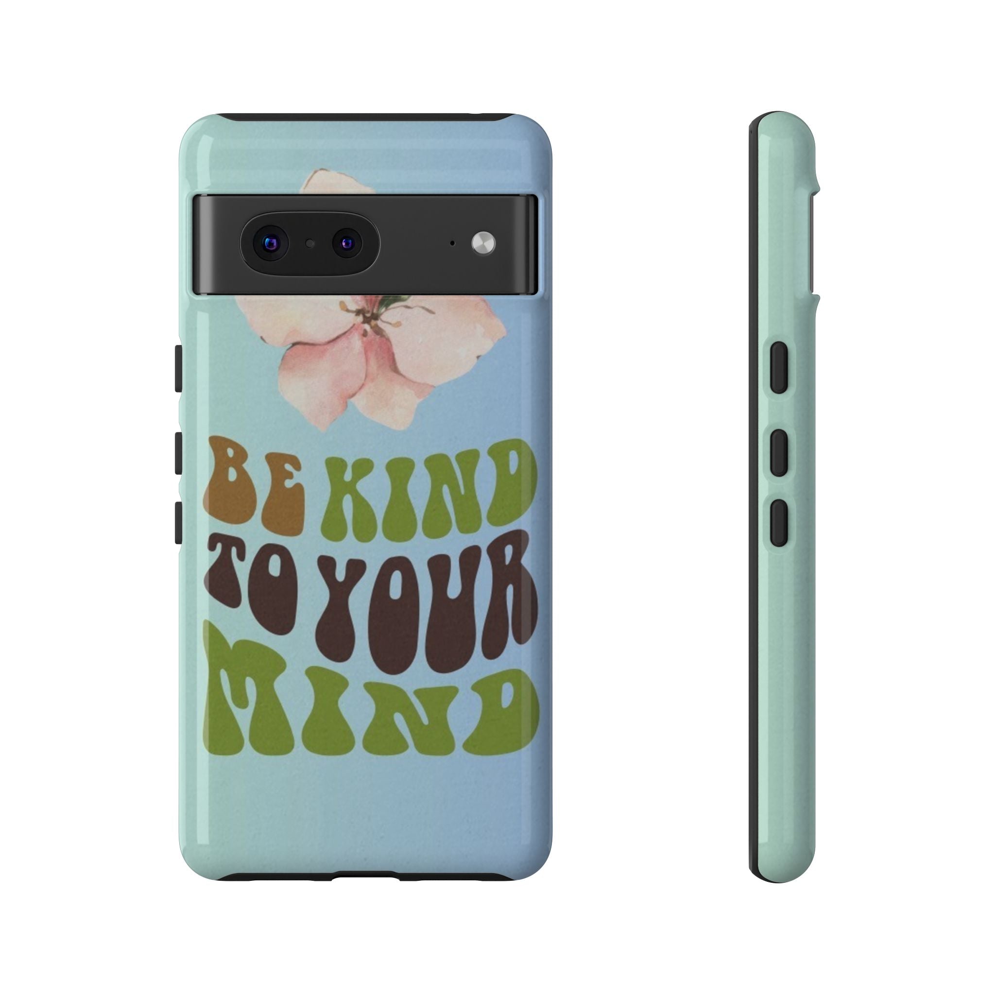 “BE KIND TO YOUR MIND” 
Tough Cases
