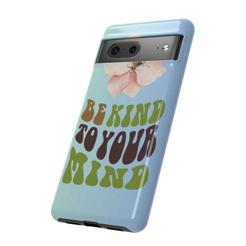 “BE KIND TO YOUR MIND” 
Tough Cases