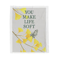 “YOU MAKE LIFE SOFT” Velveteen Plush Blanket