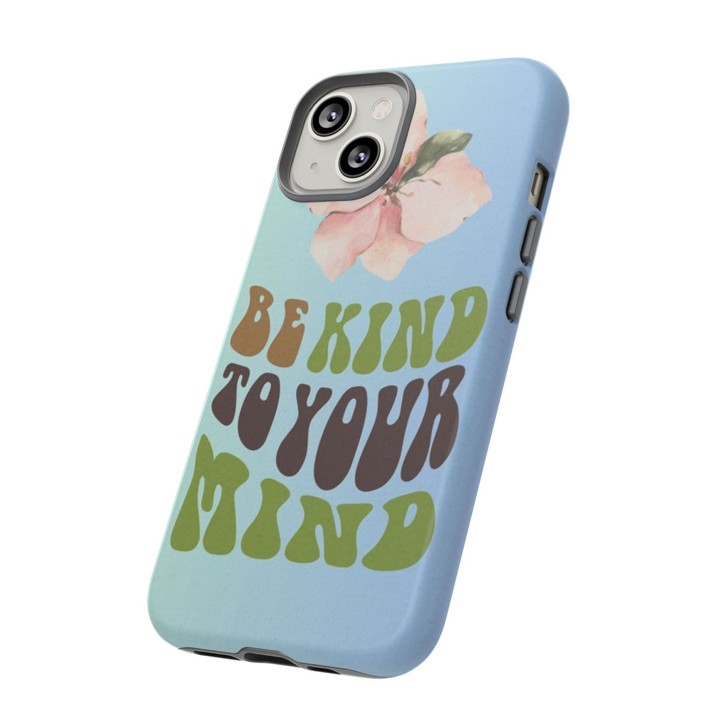 “BE KIND TO YOUR MIND” 
Tough Cases
