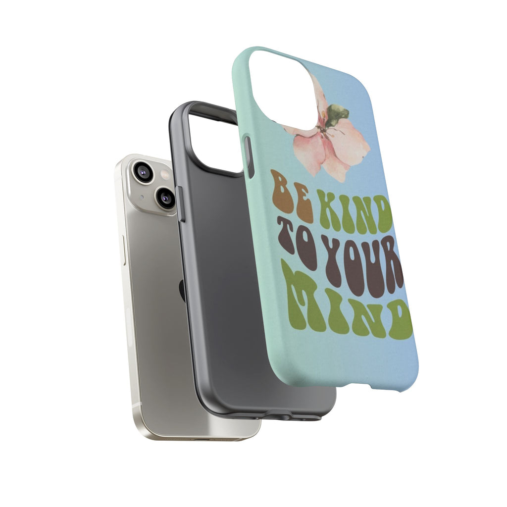 “BE KIND TO YOUR MIND” 
Tough Cases
