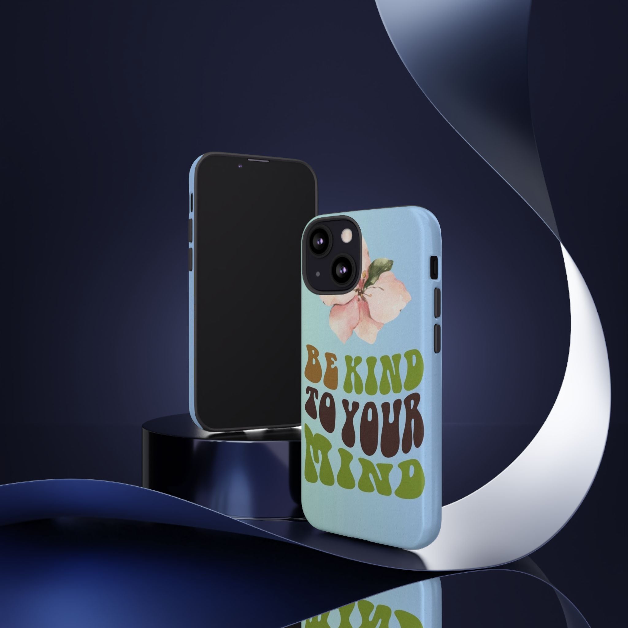 “BE KIND TO YOUR MIND” 
Tough Cases