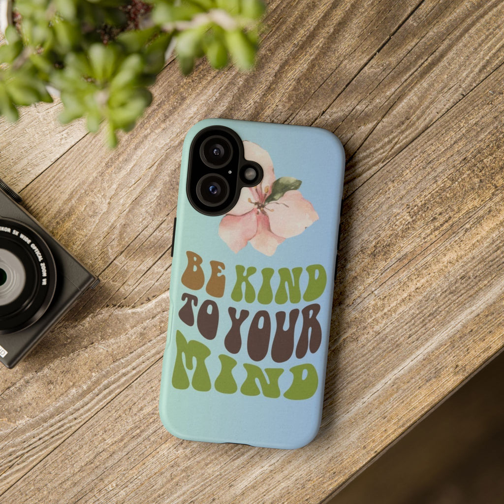 “BE KIND TO YOUR MIND” 
Tough Cases