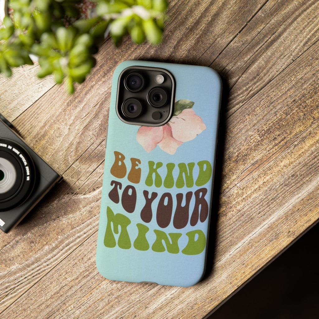 “BE KIND TO YOUR MIND” 
Tough Cases
