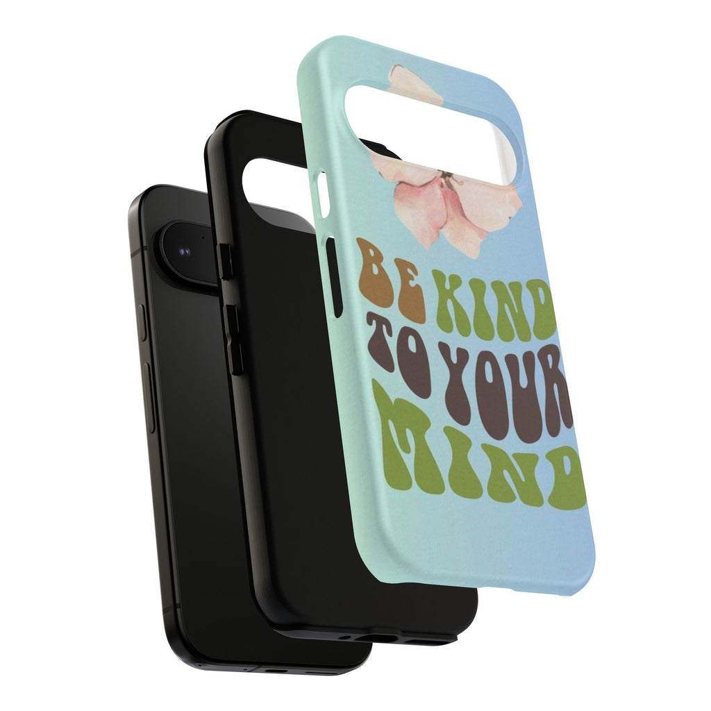 “BE KIND TO YOUR MIND” 
Tough Cases