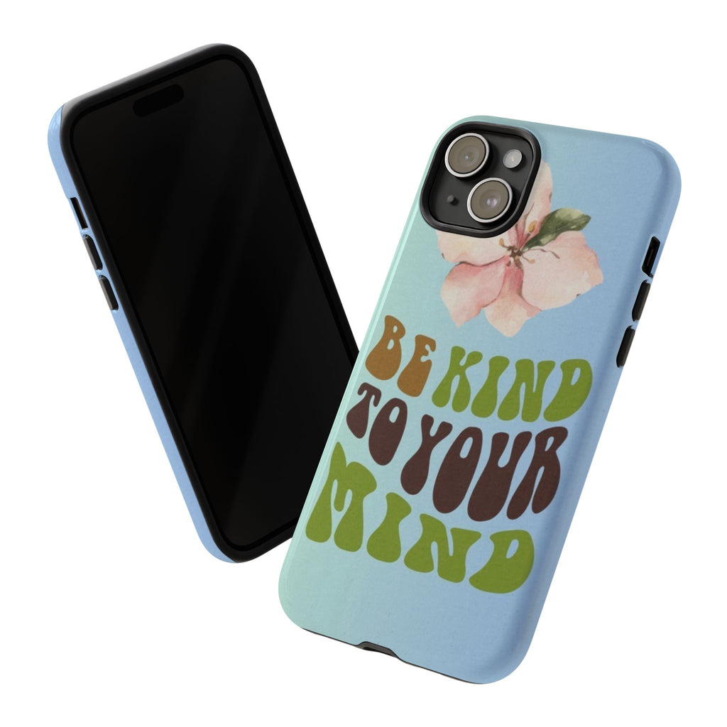 “BE KIND TO YOUR MIND” 
Tough Cases